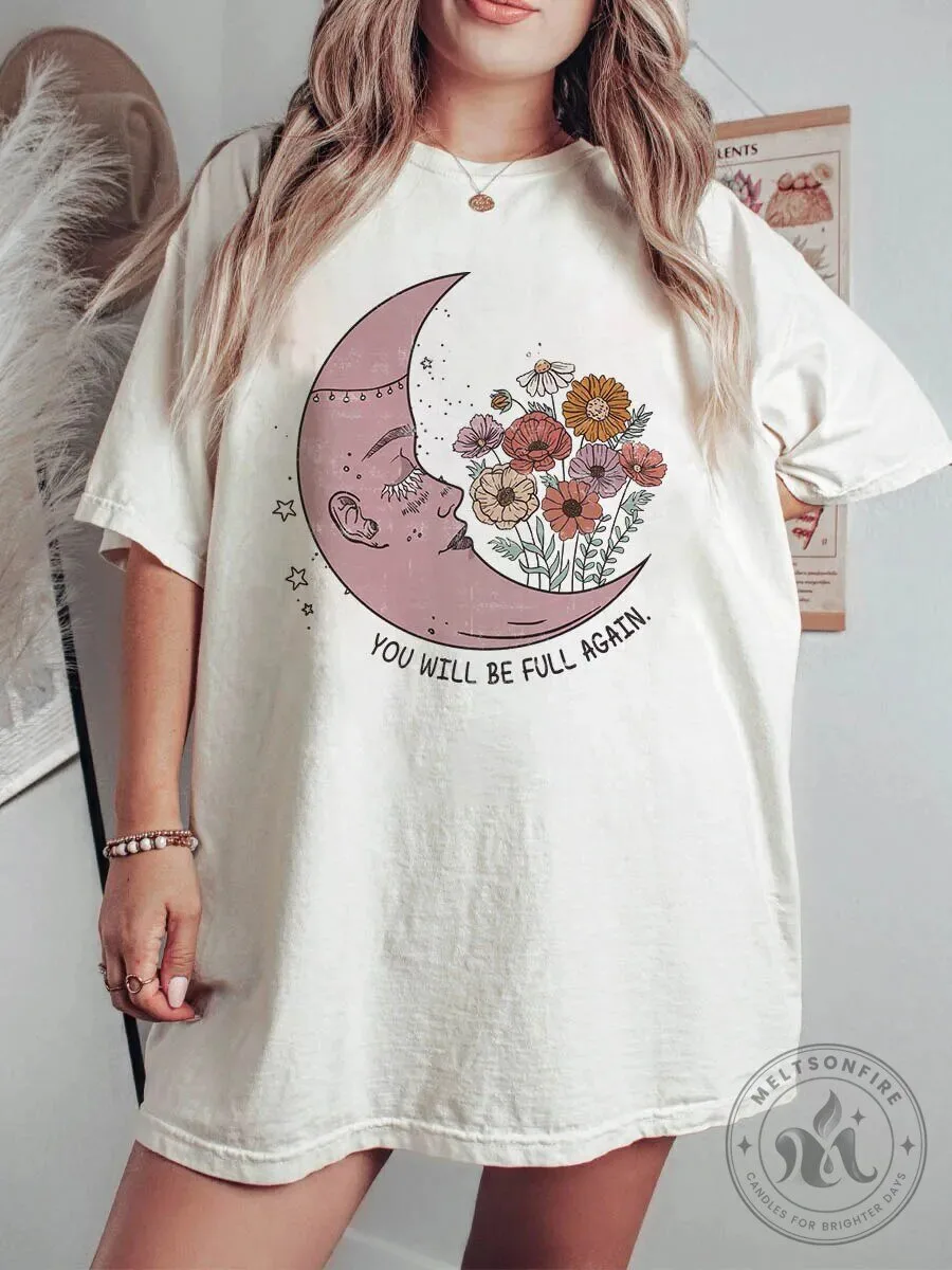 You Will Be Full Again Moon and Flowers Inspirational Quote T-Shirt